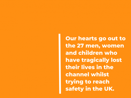 Our hearts go out to the 27 men, women and children who have tragically lost their lives in the channel whilst trying to reach safety in the UK.