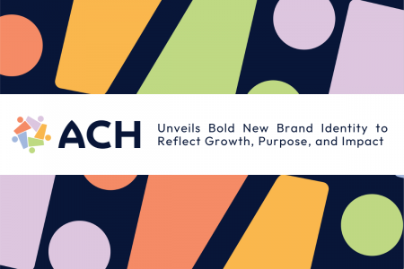 ACH Unveils Bold New Brand Identity to Reflect Growth, Purpose, and Impact