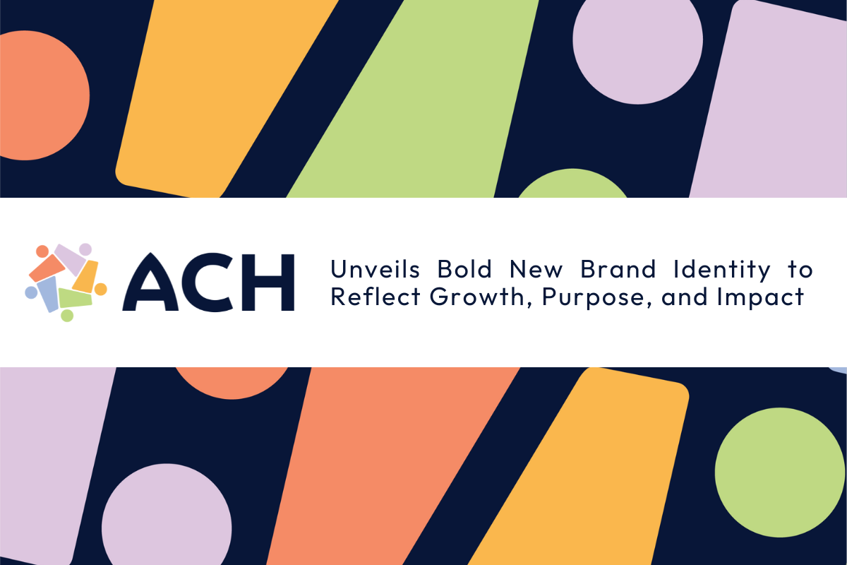 ACH Unveils Bold New Brand Identity to Reflect Growth, Purpose, and Impact
